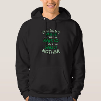 You Don't Scare Me I Was Raised By A Saudi Mother Hoodie