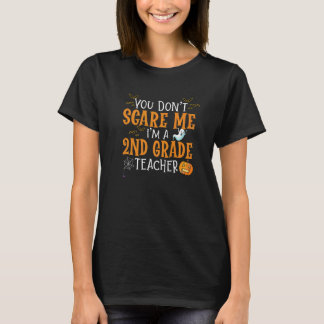 You Don't Scare Me I'm A 2nd Grade Teacher Hallowe T-Shirt