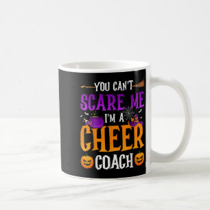You Dont Scare Me Im A Cheer Coach Coffee Mug