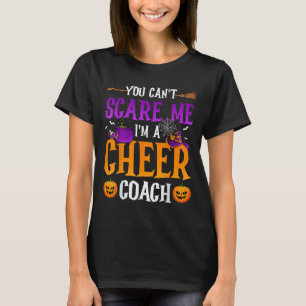 You Dont Scare Me Im A Cheer Coach T-Shirt
