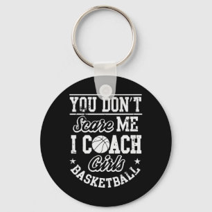 You Don't Scare Me I'm A Girls Sketll Coach Key Ring