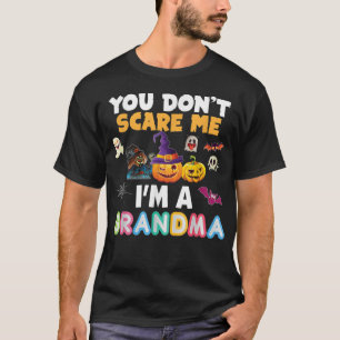 You Dont Scare Me Im A Grandma Halloween Can T-Shirt