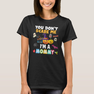 You Don't Scare Me I'm A Mommy Halloween Can't Tea T-Shirt