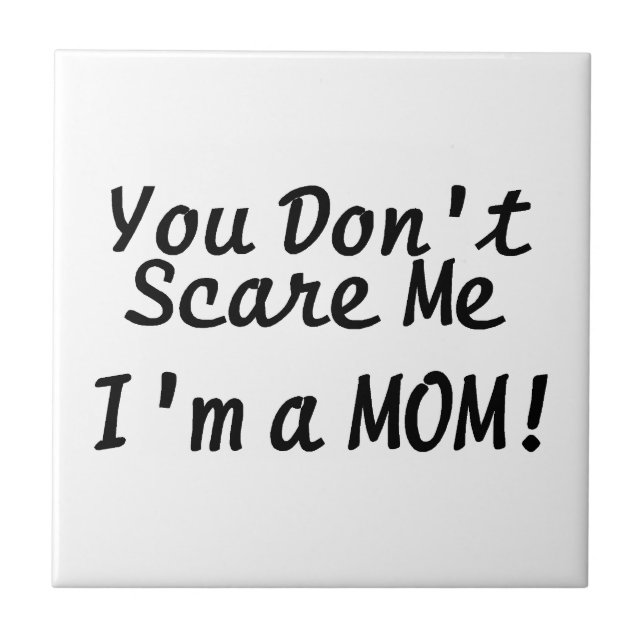 You Dont Scare Me Im A Mum Tile (Front)