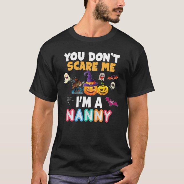 You Don't Scare Me I'm A Nanny Halloween Can't Tea T-Shirt (Front)