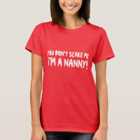 You dont scare me i'm a nanny tee shirt