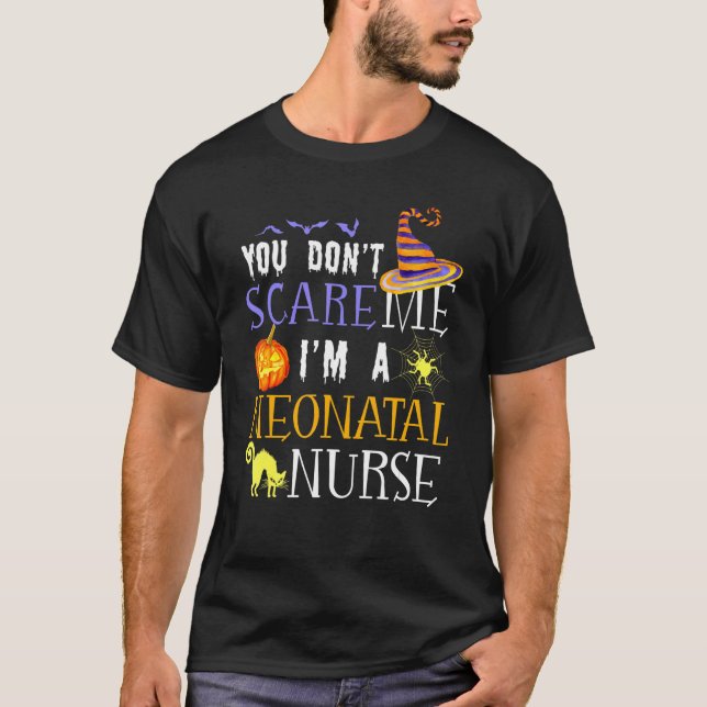 You Don't Scare Me I'm A Neonatal Nurse Halloween  T-Shirt (Front)