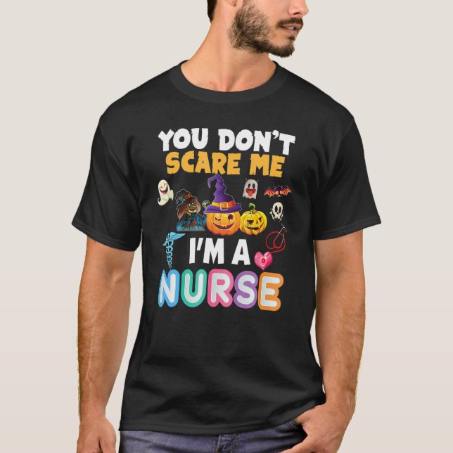 You Don't Scare Me I'm A Nurse Halloween Can't Tea T-Shirt (Front)