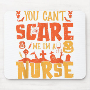 You Don't Scare Me I'm A Nurse Mouse Mat
