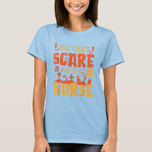 You Don't Scare Me I'm A Nurse T-Shirt