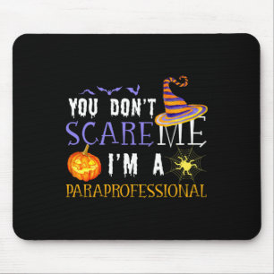 You Don't Scare Me I'm A Paraprofessional Hallowee Mouse Mat
