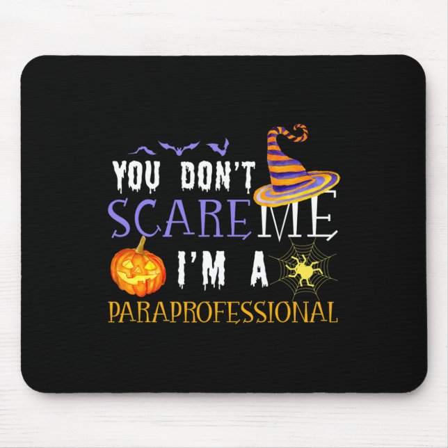 You Don't Scare Me I'm A Paraprofessional Hallowee Mouse Mat (Front)