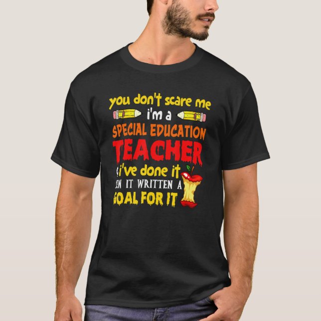 You Don't Scare Me I'm A Special Eduaction Teacher T-Shirt (Front)
