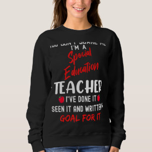 You Don't Scare Me I'm A Special Education Teacher Sweatshirt