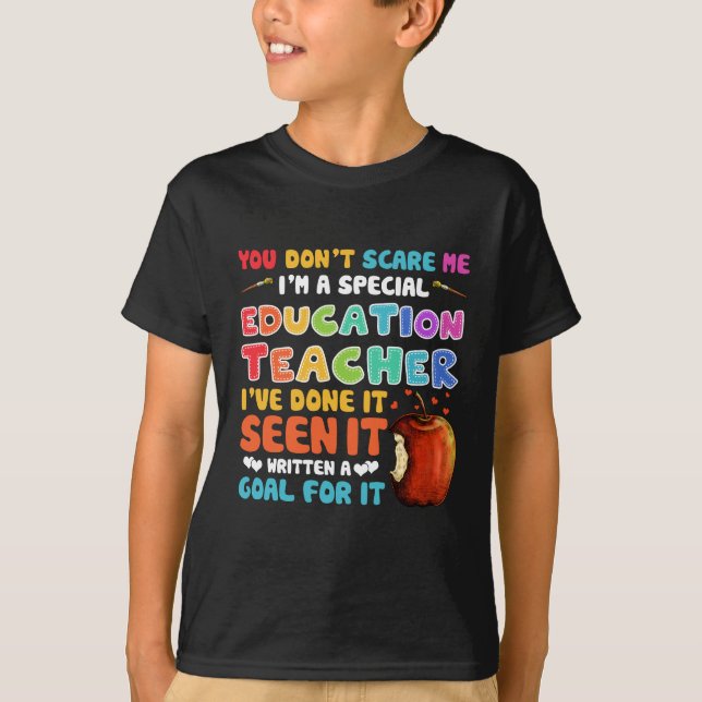 You Don't Scare Me I'm A Special Education Teacher T-Shirt (Front)