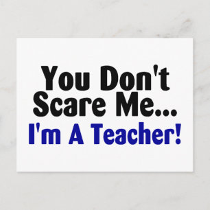 You Dont Scare Me Im A Teacher Blue and Black Postcard