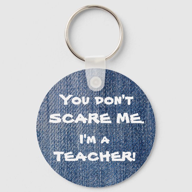 You Don't Scare Me I'm A Teacher Gift Keychain (Front)