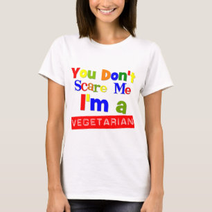You Don't Scare Me I'm a Vegetarian T-Shirt