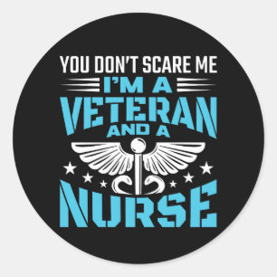 You Don't Scare Me I'm a Veteran and a Nurse Classic Round Sticker