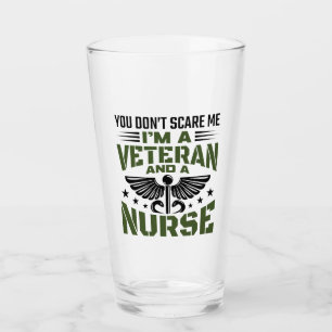 You Don't Scare Me I'm a Veteran and a Nurse Glass