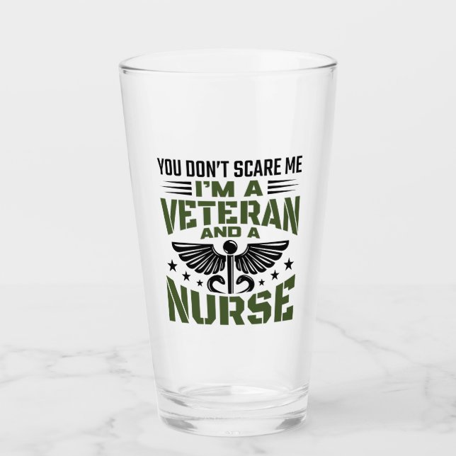 You Don't Scare Me I'm a Veteran and a Nurse Glass (Front)