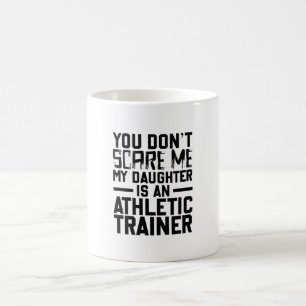 You Don't Scare Me My Daughter Is An Athletic Coffee Mug