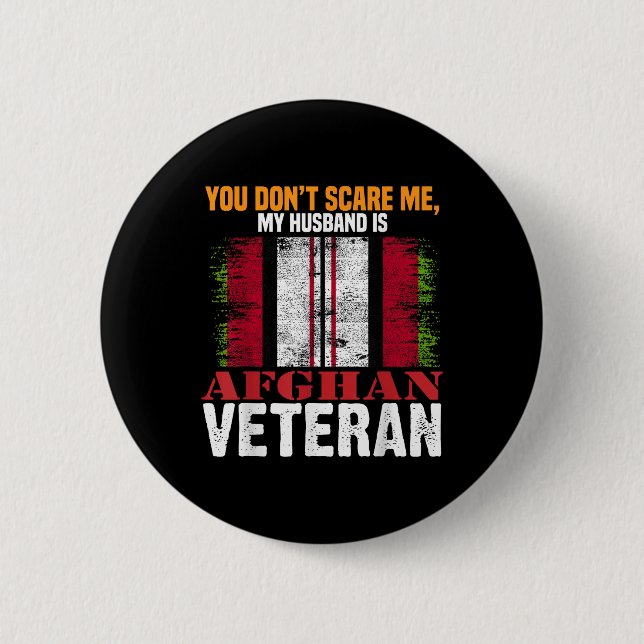 You Dont Scare Me My Husband Is Afghan Veteran Afg 6 Cm Round Badge (Front)