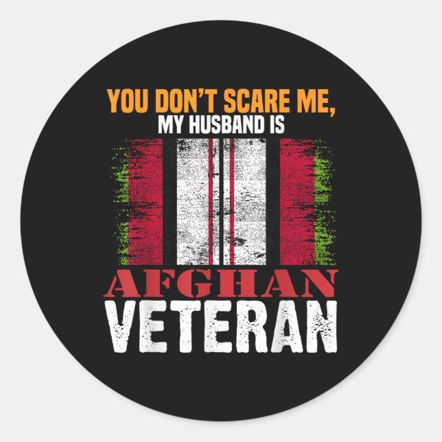 You Dont Scare Me My Husband Is Afghan Veteran Afg Classic Round Sticker (Front)