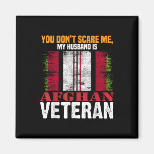 You Dont Scare Me My Husband Is Afghan Veteran Afg Magnet