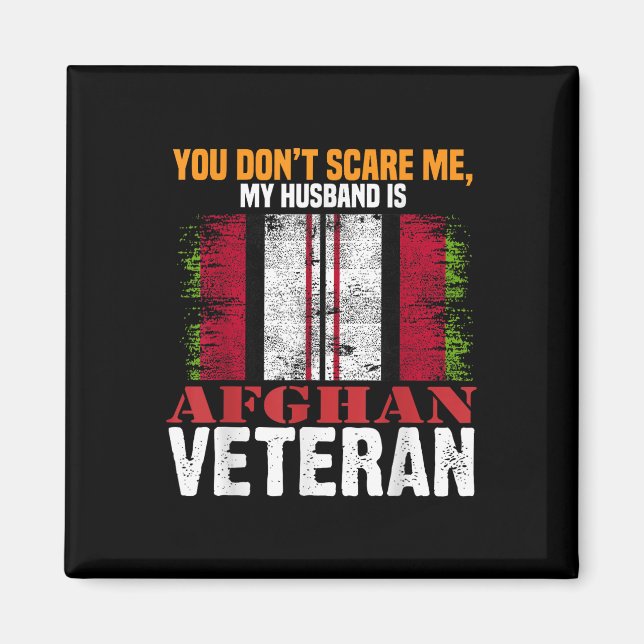 You Dont Scare Me My Husband Is Afghan Veteran Afg Magnet (Front)