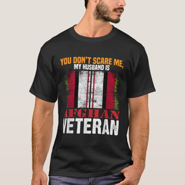 You Dont Scare Me My Husband Is Afghan Veteran Afg T-Shirt (Front)