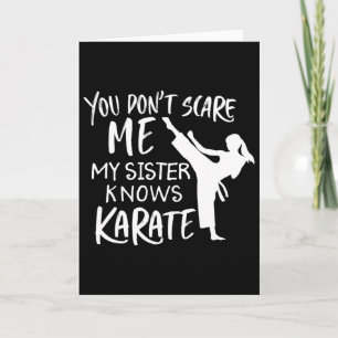 You Don't Scare Me My Sister Knows Karate Card