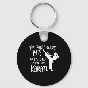 You Don't Scare Me My Sister Knows Karate Key Ring