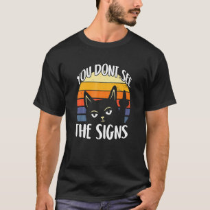 You Dont See He Signs Middle Finger Vintage Cats T-Shirt