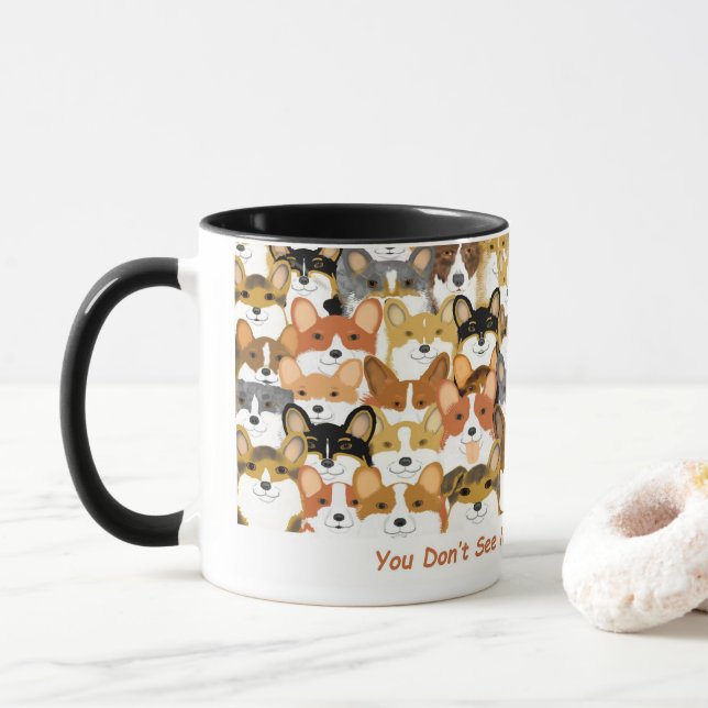 You Don't See Many Corgis Mug (With Donut)