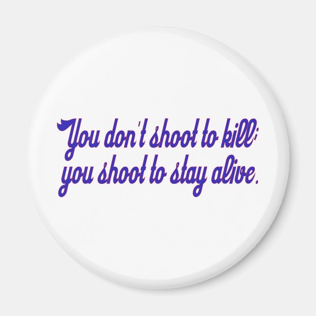 You don't shoot to kill; magnet (Front)