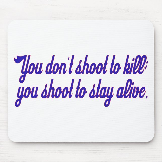 You don't shoot to kill; mouse mat (Front)