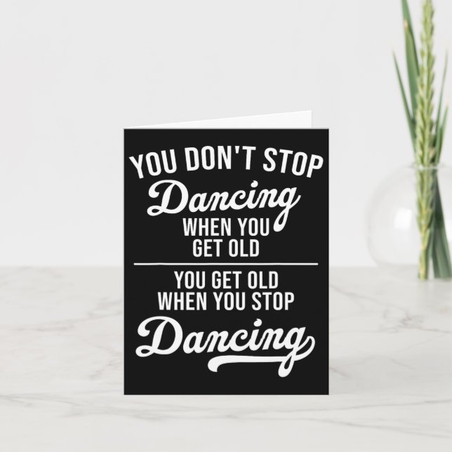 You Don't Stop Dancing When You Get Old Cute Dance Card (Front)