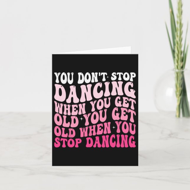 You Don't Stop Dancing When You Get Old Funny Groo Card (Front)