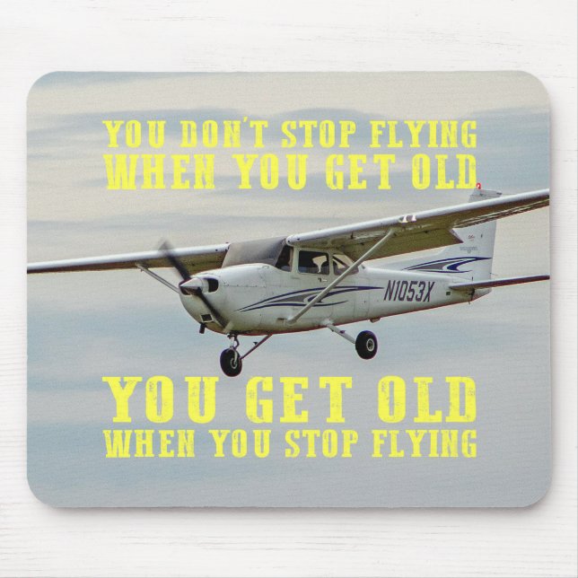You Don't Stop Flying When You Get Old Mouse Mat (Front)