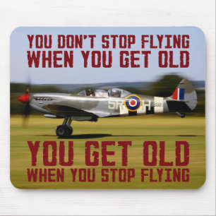 You Don't Stop Flying When You Get Old Mouse Mat