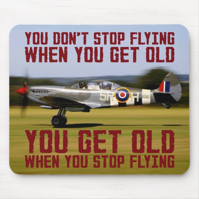 You Don't Stop Flying When You Get Old Mouse Mat (Front)