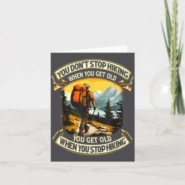 You Don't Stop Hiking When You Get Old You Get Old Card (Front)
