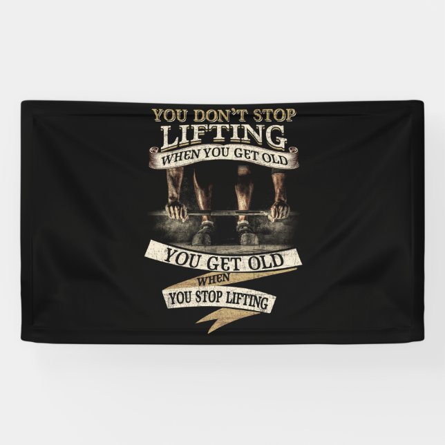 You Don't Stop Lifting When You Get Old Gift Banner (Horizontal)