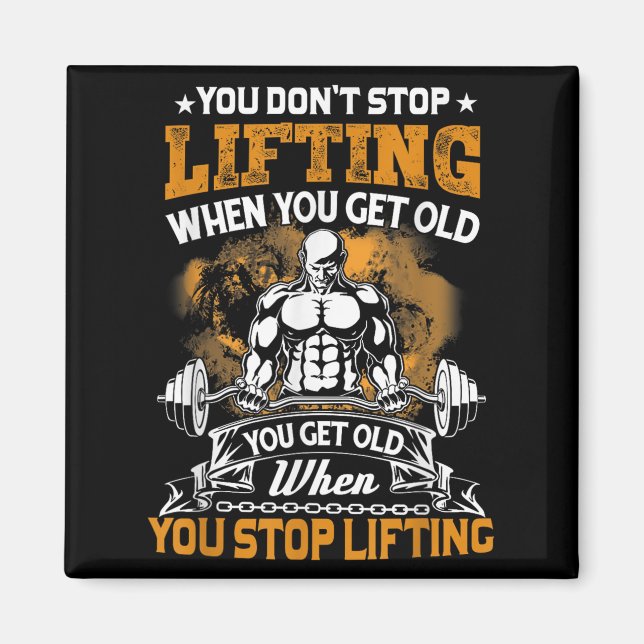 You Don't Stop Lifting When You Get Old Gift Weigh Magnet (Front)