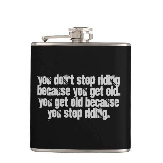 You Don't Stop Riding motorcycle quote Hip Flask (Front)