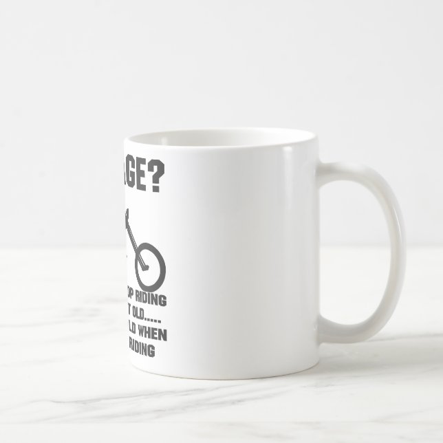 You Don't Stop Riding When You Get Old You Get Old Coffee Mug (Right)