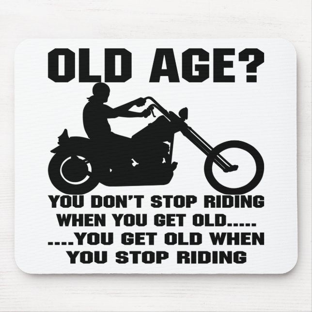 You Don't Stop Riding When You Get Old You Get Old Mouse Mat (Front)