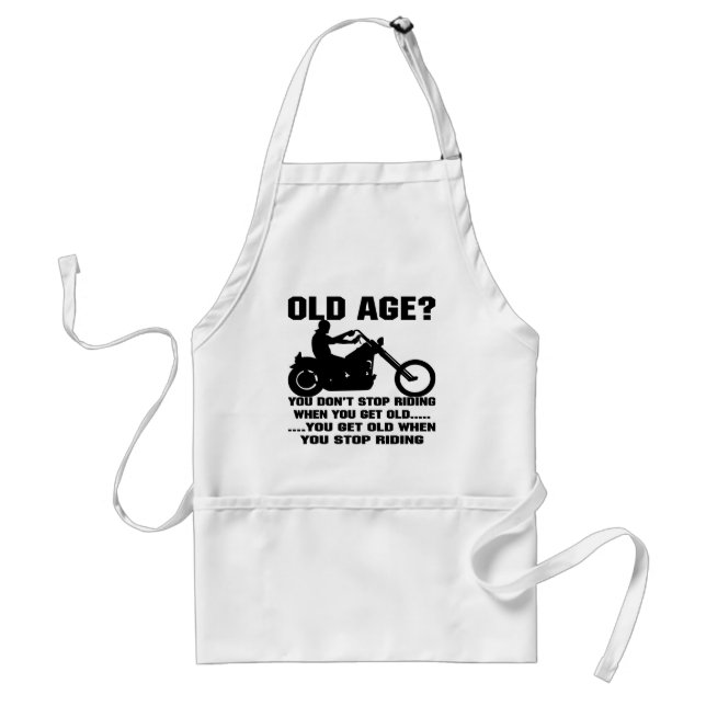 You Don't Stop Riding When You Get Old You Get Old Standard Apron (Front)