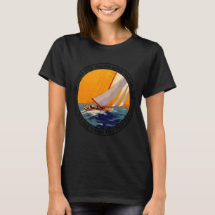 You Don't Stop Sailing When You Get Old Funny Old T-Shirt